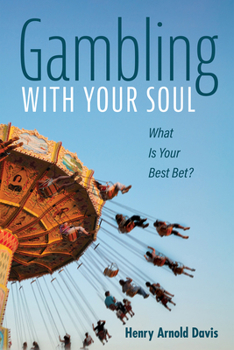 Hardcover Gambling with Your Soul: What Is Your Best Bet? Book