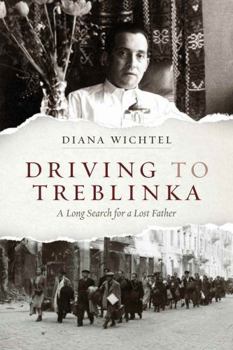 Driving to Treblinka: A Long Search for a Lost Father