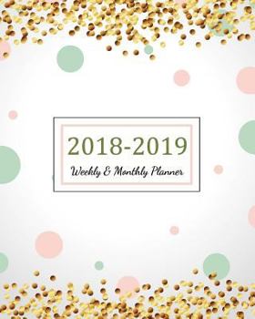 2018 - 2019 Weekly and Monthly Planner : 2018 - 2019 for Two Year Planner - 365 Daily Weekly and Monthly Calendar - Agenda Schedule Organizer Logbook and Journal Notebook Gold Cover