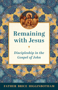 Paperback Remaining with Jesus: Discipleship in the Gospel of John Book