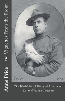 Paperback Vignettes From the Front: The World War I Diary of Lieutenant Colonel Joseph Twyman Book