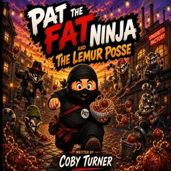 Pat the Fat Ninja: and The Lemur Posse