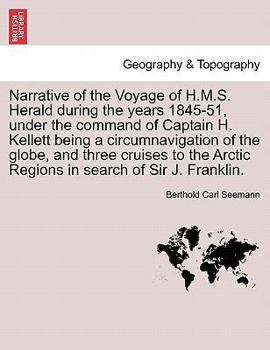 Paperback Narrative of the Voyage of H.M.S. Herald During the Years 1845-51, Under the Command of Captain H. Kellett Being a Circumnavigation of the Globe, and Book