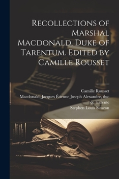 Paperback Recollections of Marshal Macdonald, Duke of Tarentum. Edited by Camille Rousset Book