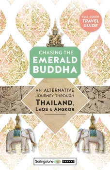 Paperback Chasing the Emerald Buddha: An Alternative Journey Through Thailand, Laos & Angkor Book