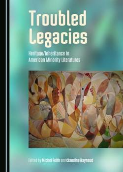 Hardcover Troubled Legacies: Heritage/Inheritance in American Minority Literatures Book
