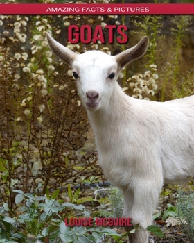 Goats: Amazing Facts & Pictures
