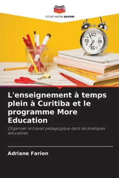Paperback L'enseignement à temps plein à Curitiba et le programme More Education [French] Book