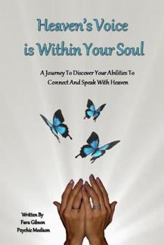 Paperback Heaven's Voice Is Within Your Soul: A Journey To Discover Your Abilities To Connect And Speak With Heaven Book