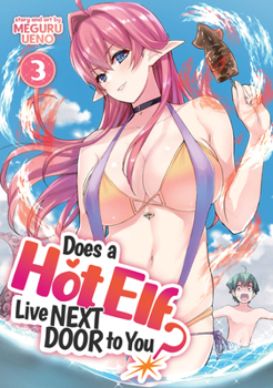 Does a Hot Elf Live Next Door to You? Vol. 3 - Book #3 of the Does a Hot Elf Live Next Door to You?