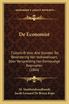 Paperback De Economist: Tijdschrift Voor Alle Standen Tot Bevordering Van Volkswelvaart, Door Verspreiding Van Eenvoudige Beginselen (1866) [Dutch] Book