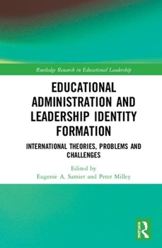Hardcover Educational Administration and Leadership Identity Formation: International Theories, Problems and Challenges Book