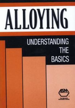 Hardcover Alloying: Understanding the Basics Book