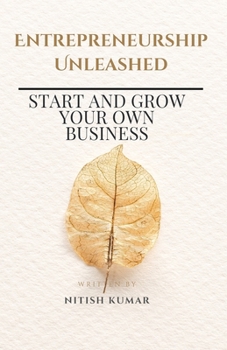 Paperback Entrepreneurship Unleashed: Start and Grow Your Own Business Book