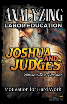 Paperback Analyzing Labor Education in Joshua and Judges: Motivation for Hard work! Book