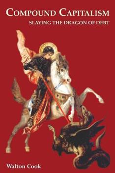 Paperback Compound Capitalism: Slaying the Dragon of Debt Book