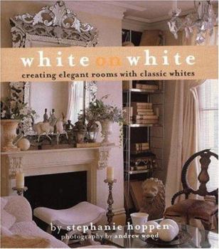 Hardcover White on White: Creating Elegant Rooms with Classic Whites Book