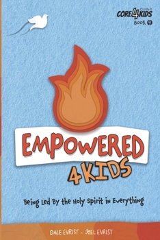 Empowered 4 Kids: Being Led by the Holy Spirit in Everything (CORE4Kids)