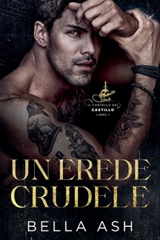 Un Erede Crudele (Il Cartello Dei Castillo) (Italian Edition)