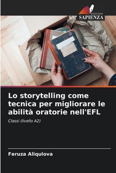Lo storytelling come tecnica per migliorare le abilità oratorie nell'EFL (Italian Edition)