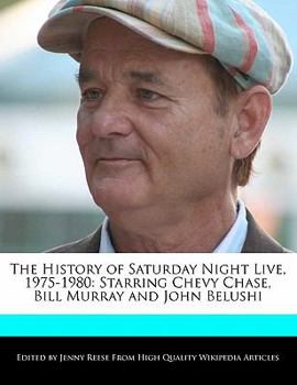 Paperback The History of Saturday Night Live, 1975-1980: Starring Chevy Chase, Bill Murray and John Belushi Book