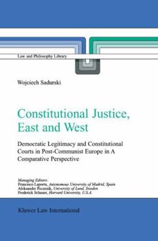 Paperback Constitutional Justice, East and West: Democratic Legitimacy and Constitutional Courts in Post-Communist Europe in a Comparative Perspective Book