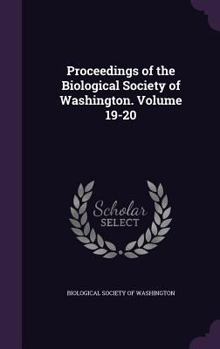 Hardcover Proceedings of the Biological Society of Washington. Volume 19-20 Book