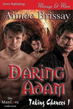 Paperback Daring Adam [Taking Chances 1] (Siren Publishing Menage and More Manlove) Book