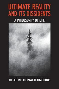 Paperback Ultimate Reality and its Dissidents: A Philosophy of Life Book