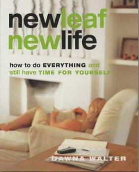 Paperback New Leaf New Life: How to Do Everything and Still Have Time for Yourself Book
