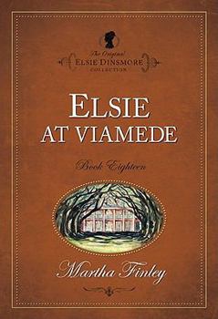 Elsie at Viamede - Book #18 of the Elsie Dinsmore
