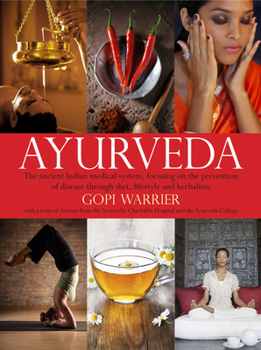 Paperback Ayurveda: The Ancient Indian Medical System, Focusing on the Prevention of Disease Through Diet, Lifestyle and Herbalism Book