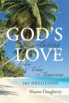 Paperback God's Everlasting Love: Yesterday, Today, Tomorrow 365 Devotions Book