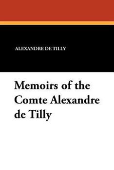 Paperback Memoirs of the Comte Alexandre de Tilly Book