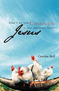 Paperback Don't Be Too Chicken to Tell Somebody about Jesus Book