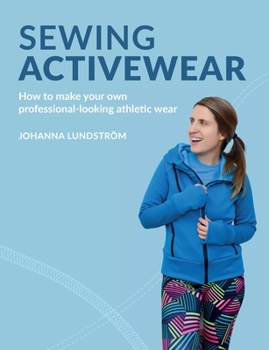 Paperback Sewing Activewear: How to make your own professional-looking athletic wear Book