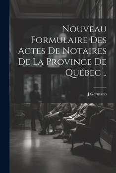 Paperback Nouveau Formulaire Des Actes De Notaires De La Province De Québec .. [French] Book