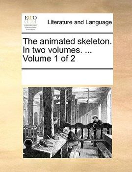 Paperback The Animated Skeleton. in Two Volumes. ... Volume 1 of 2 Book