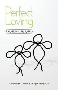 Paperback Perfect Loving: Forty-Eight to Eighty-Four Book