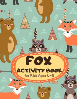 Fox Activity Book for Kids Ages 4-8: Native Theme A Fun Kid Workbook Game for Learning, Coloring, Mazes, Sudoku and More! Best Holiday and Birthday Gift Idea