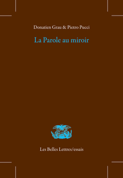 La Parole Au Miroir: Dans La Poesie Grecque Archaique Et Classique