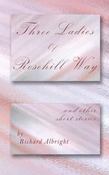 Paperback Three Ladies of Rosehill Way: and other short stories Book