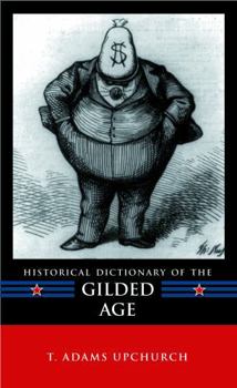 Hardcover Historical Dictionary of the Gilded Age Book