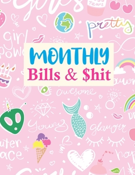 Paperback Monthly Bills & $hit: Nifty Budget Journal Tool, Personal Finances, Financial Planner, Debt Payoff Tracker, Bill Tracker, Budgeting Workbook Book