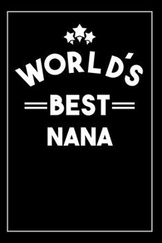 Worlds Best Nana: Blank Lined Notebook