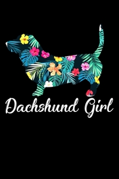 Dachshund Girl: Funny Dog Lined Notebook. Perfect Gift for Pet Owners and Lovers of Puppies.