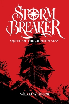 Stormbreaker: Queen of the Crimson Seas: (An Enemies to Lovers Pirate Romance)