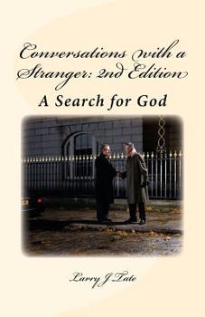 Conversations with a Stranger: 2nd Edition : A Search for God