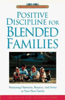 Paperback Positive Discipline for Blended Families: Nurturing Harmony, Respect, and Unity in Your New Stepfamily Book
