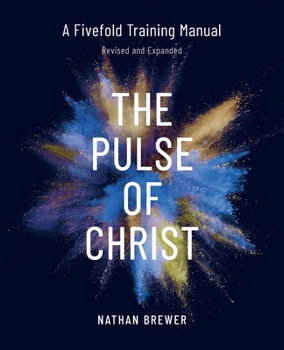 Paperback The Pulse of Christ (Revised and Expanded): A Fivefold Training Manual Book